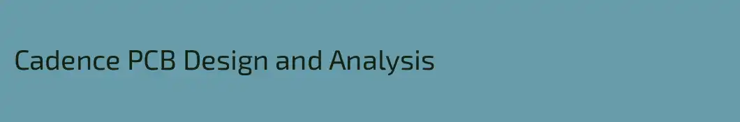 Cadence PCB Design and Analysis
